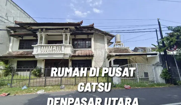 RUMAH DI PUSAT GATSU DENPASAR UTARA 1