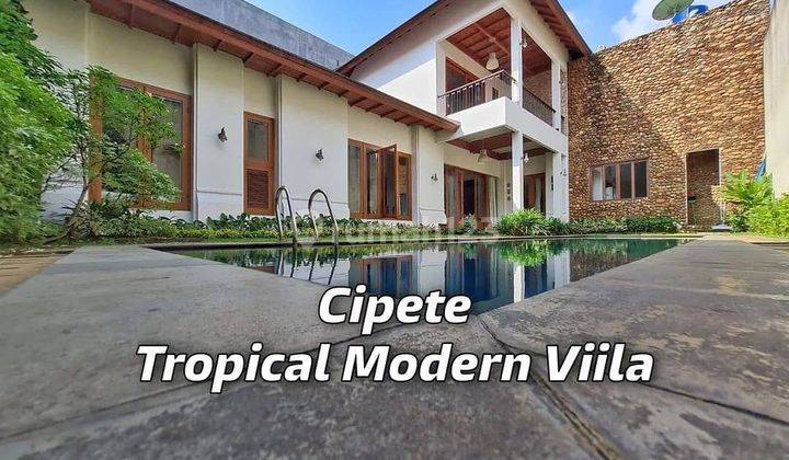 RUMAH CIPETE ~ LT/LB 539/500 ~ TROPICAL MODERN VILLA ~DEKAT MRT 1