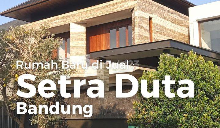 JUAL RUMAH BARU JADI DI SETRA DUTA, BANDUNG - DESIGN DAN KUALITAS BANGUNAN MODERN DAN TERBAIK 1