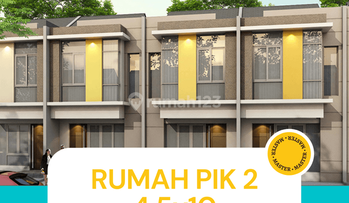 Rumah PIK 2 Uk 4,5x10 Murah Pantai Indah Kapuk